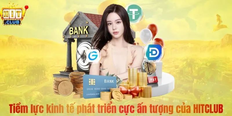 Tiềm lực kinh tế phát triển cực ấn tượng của HITCLUB 