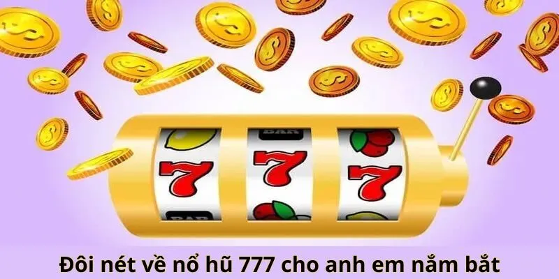 Nổ hũ 777 – Cổng game đổi thưởng HITCLUB hot trong năm 2025
